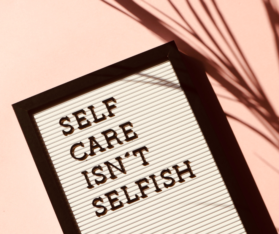 I don't have time for self-care! Self care is not selfish, it is essential.